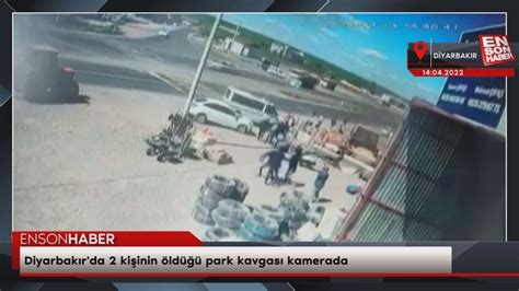 D­i­y­a­r­b­a­k­ı­r­­d­a­ ­2­ ­k­i­ş­i­n­i­n­ ­ö­l­d­ü­ğ­ü­ ­p­a­r­k­ ­k­a­v­g­a­s­ı­ ­k­a­m­e­r­a­d­a­